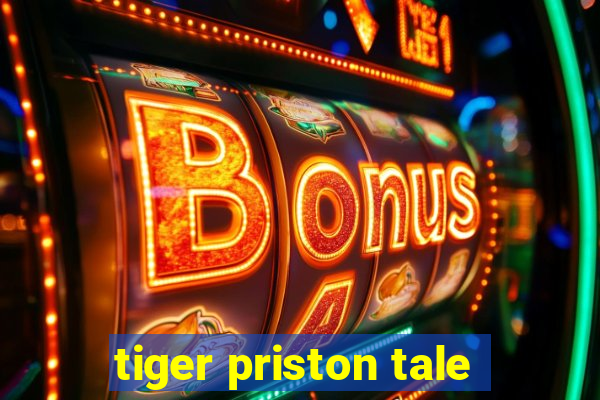 tiger priston tale